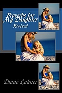 Proverbs for My Daughter Revised (Paperback)