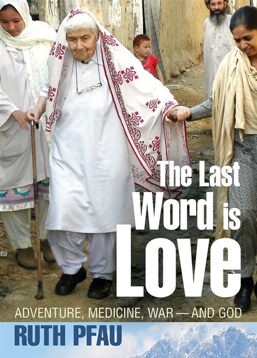 The Last Word Is Love: My Path of Courage Through War, Healing and Faith (Paperback)