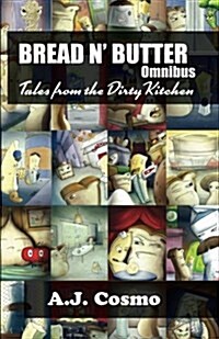 Bread N Butter Omnibus: Tales from the Dirty Kitchen (Paperback)