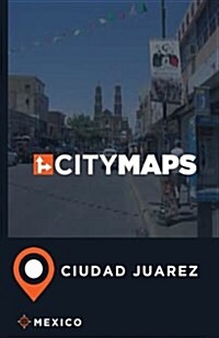 City Maps Ciudad Juarez Mexico (Paperback)