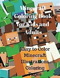 Minecraft Coloring Book for Kids and Adults: Easy to Color Minecraft Illustrations Coloring Pages (Paperback)