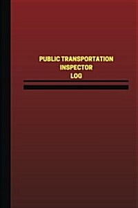 Public Transportation Inspector Log (Logbook, Journal - 124 Pages, 6 X 9 Inches): Public Transportation Inspector Logbook (Red Cover, Medium) (Paperback)