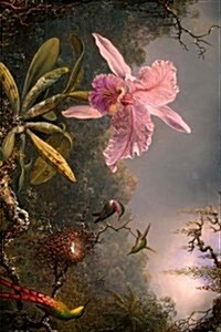 Martin Johnson Heade Hudson River School Cattleya Orchid and Three Hummingbirds: Blank 150 Page Lined Journal for Your Thoughts, Ideas, and Inspiratio (Paperback)