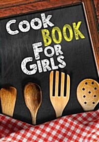 Cookbook for Girls: Blank Recipe Cookbook Journal V1 (Paperback)
