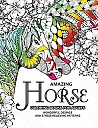 Amazing Horse Coloring Books for Adults: An Adult Coloring Book for Horse Lover (Paperback)