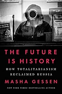 The Future Is History (National Book Award Winner): How Totalitarianism Reclaimed Russia (Hardcover)
