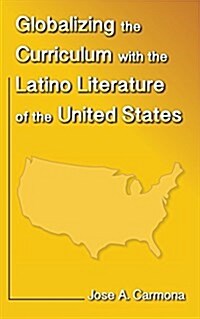 Globalizing the Curriculum with the Latino Literature of the U.S. (Paperback)