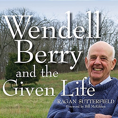 Wendell Berry and the Given Life (Audio CD)