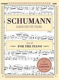 Schumann: Album for the Young, Op. 68: Piano Solo (Schirmers Library of Musical Classics) (Hardcover, Reprint)