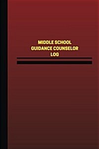 Middle School Guidance Counselor Log (Logbook, Journal - 124 Pages, 6 X 9 Inches: Middle School Guidance Counselor Logbook (Red Cover, Medium) (Paperback)