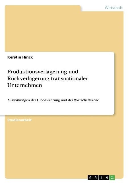 Produktionsverlagerung und R?kverlagerung transnationaler Unternehmen: Auswirkungen der Globalisierung und der Wirtschaftskrise (Paperback)