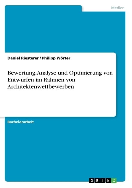 Bewertung, Analyse und Optimierung von Entw?fen im Rahmen von Architektenwettbewerben (Paperback)