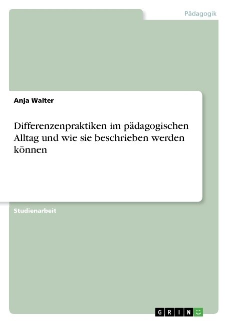 Differenzenpraktiken im p?agogischen Alltag und wie sie beschrieben werden k?nen (Paperback)