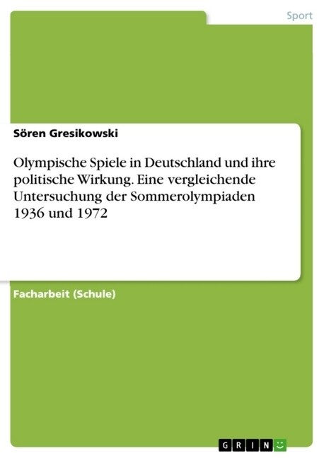 Olympische Spiele in Deutschland Und Ihre Politische Wirkung. Eine Vergleichende Untersuchung Der Sommerolympiaden 1936 Und 1972 (Paperback)