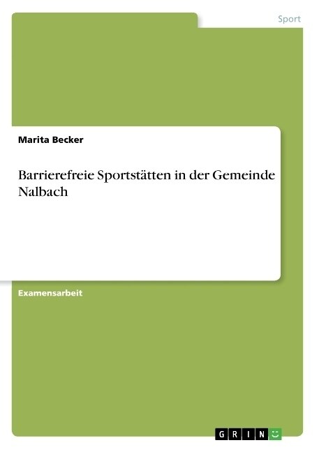 Barrierefreie Sportst?ten in der Gemeinde Nalbach (Paperback)