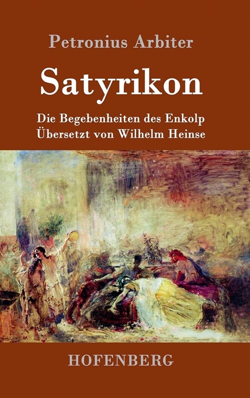 Satyrikon: Die Begebenheiten des Enkolp (Hardcover)