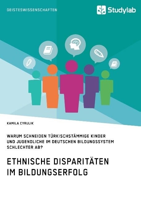 Ethnische Disparit?en im Bildungserfolg. Warum schneiden t?kischst?mige Kinder und Jugendliche im deutschen Bildungssystem schlechter ab? (Paperback)