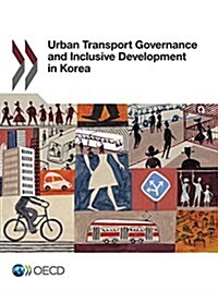 Urban Transport Governance and Inclusive Development in Korea (Paperback)