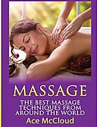 Massage: The Best Massage Techniques from Around the World (Hardcover)