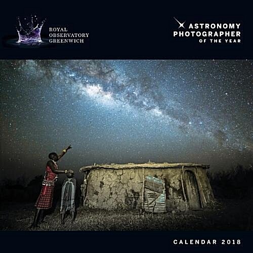 Greenwich Royal Observatory - Astronomy Photographer of the Year Wall Calendar 2018 (Art Calendar) (Calendar, New ed)