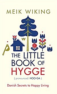 The Little Book of Hygge: Danish Secrets to Happy Living (Hardcover)
