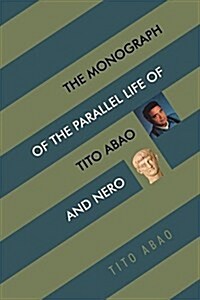 The Monograph of the Parallel Life of Tito Abao and Nero (Paperback)