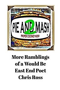 More Ramblings of a Would Be East End Poet: Pie and Mash 2 (Paperback)