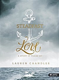 Steadfast Love - Bible Study Book: A Study of Psalm 107 (Paperback)
