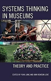 Systems Thinking in Museums: Theory and Practice (Paperback)