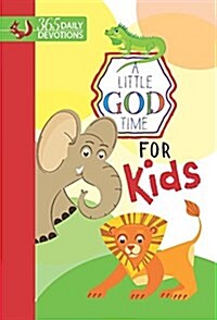 A Little God Time for Kids: 365 Daily Devotions (Hardcover)