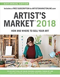 Artists Market 2018: How and Where to Sell Your Art (Paperback, 43, Forty-Third)