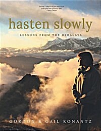 Hasten Slowly: Lessons from the Himalaya (Paperback)