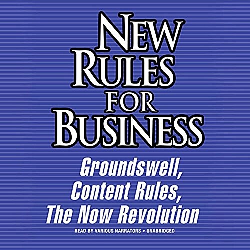 New Rules for Business: Groundswell Expanded and Revised Edition; Content Rules; The Now Revolution (Audio CD)
