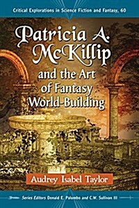 Patricia A. McKillip and the Art of Fantasy World-Building (Paperback)