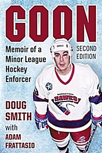 Goon: Memoir of a Minor League Hockey Enforcer, 2D Ed. (Paperback)