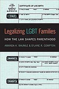 Legalizing Lgbt Families: How the Law Shapes Parenthood (Paperback)