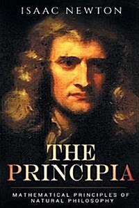 The Principia: Mathematical Principles of Natural Philosophy (Paperback)