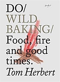 Do Wild Baking : Food, Fire and Good Times (Paperback)