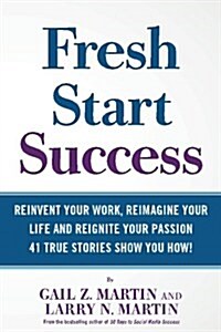 Fresh Start Success: Reinvent Your Work, Reimagine Your Life and Reignite Your Passion (Paperback)