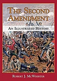The Second Amendment: An Illustrated History (Paperback)