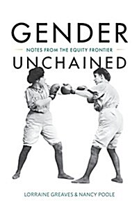 Gender Unchained: Notes from the Equity Frontier (Paperback)