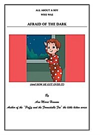 All about a Boy Who Was Afraid of the Dark: (And How He Got Over It) (Hardcover)