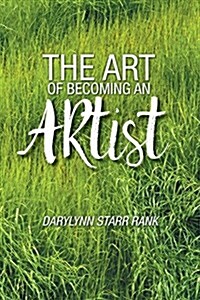 The Art of Becoming an Artist (Paperback)