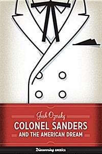 Colonel Sanders and the American Dream (Paperback)