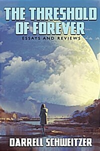 The Threshold of Forever: Essays and Reviews (Paperback)