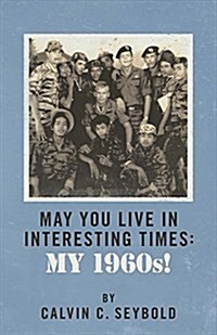 May You Live in Interesting Times: My 1960s: Volume 1 (Paperback)