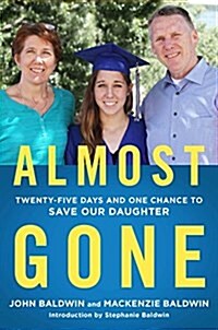 Almost Gone: Twenty-Five Days and One Chance to Save Our Daughter (Hardcover)