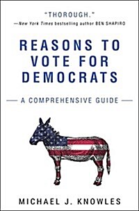 Reasons to Vote for Democrats: A Comprehensive Guide (Paperback)