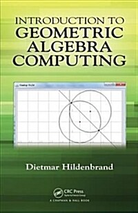 Introduction to Geometric Algebra Computing (Hardcover)