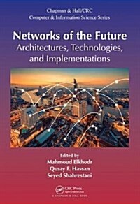 Networks of the Future: Architectures, Technologies, and Implementations (Hardcover)